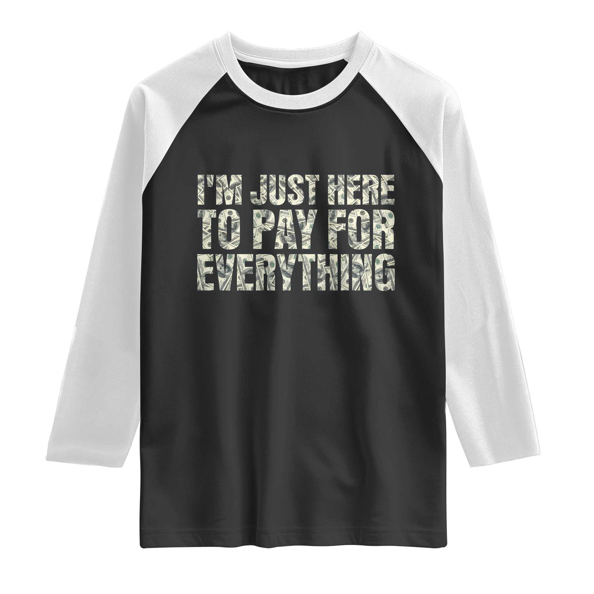 I'm Just Here to Pay for Everything Raglan Shirt Funny Grandpa Dad Humor Gift