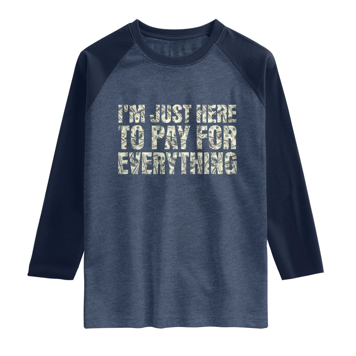 I'm Just Here to Pay for Everything Raglan Shirt Funny Grandpa Dad Humor Gift