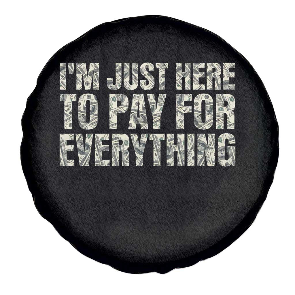 I'm Just Here to Pay for Everything Spare Tire Cover Funny Grandpa Dad Humor Gift