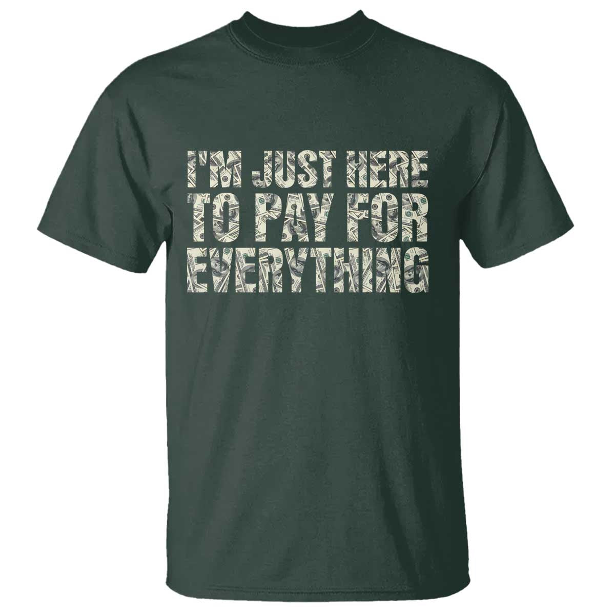 I'm Just Here to Pay for Everything T Shirt Funny Grandpa Dad Humor Gift