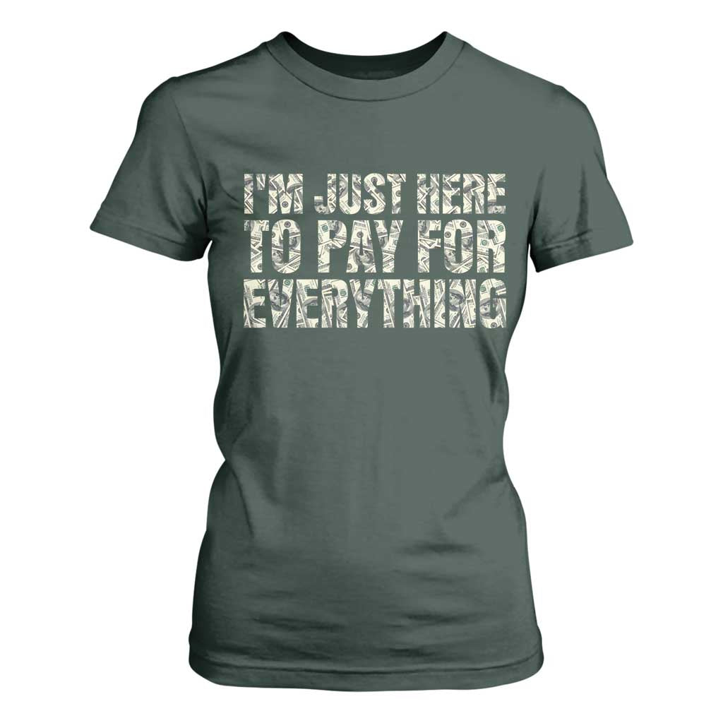I'm Just Here to Pay for Everything T Shirt For Women Funny Grandpa Dad Humor Gift