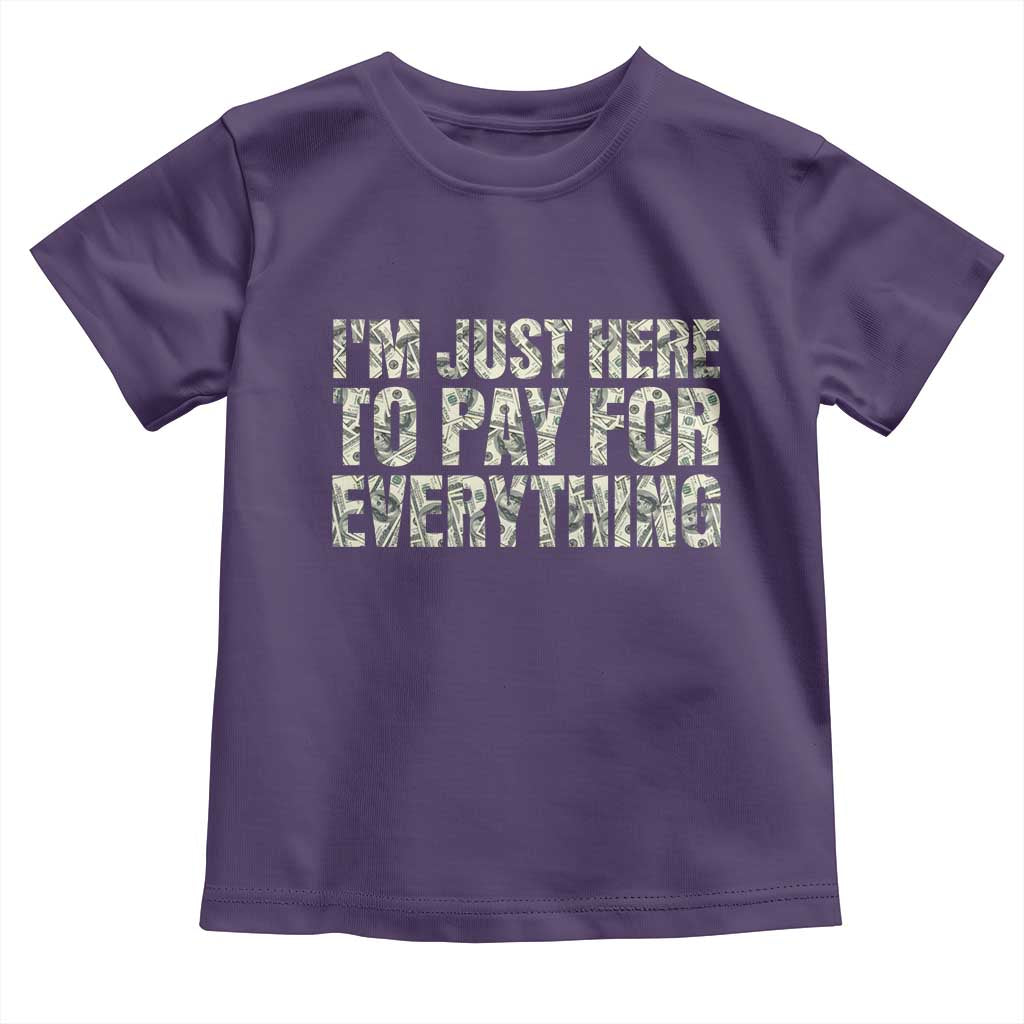 I'm Just Here to Pay for Everything Toddler T Shirt Funny Grandpa Dad Humor Gift