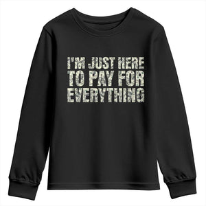 I'm Just Here to Pay for Everything Youth Sweatshirt Funny Grandpa Dad Humor Gift