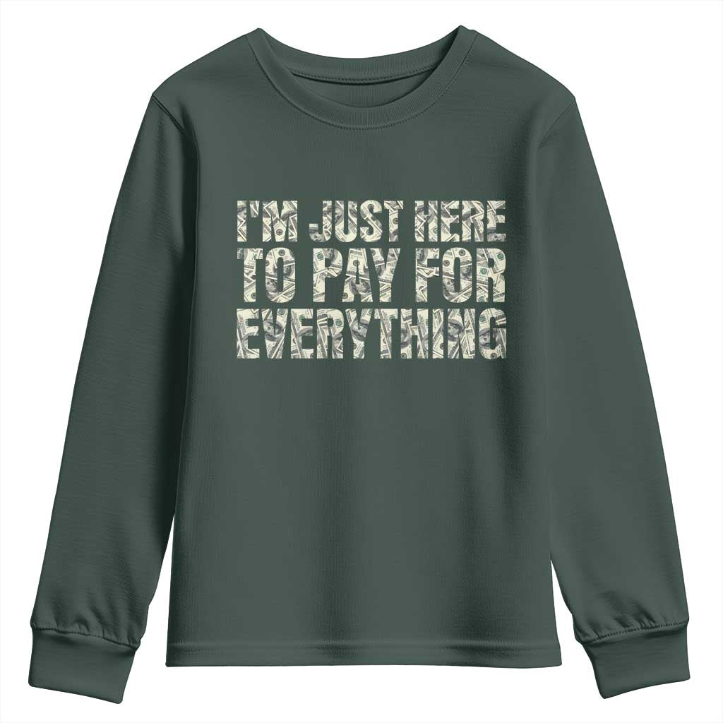 I'm Just Here to Pay for Everything Youth Sweatshirt Funny Grandpa Dad Humor Gift