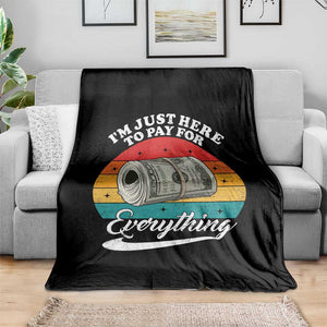 I'm Just Here to Pay for Everything Throw Blanket Funny Dad Grandpa Joke