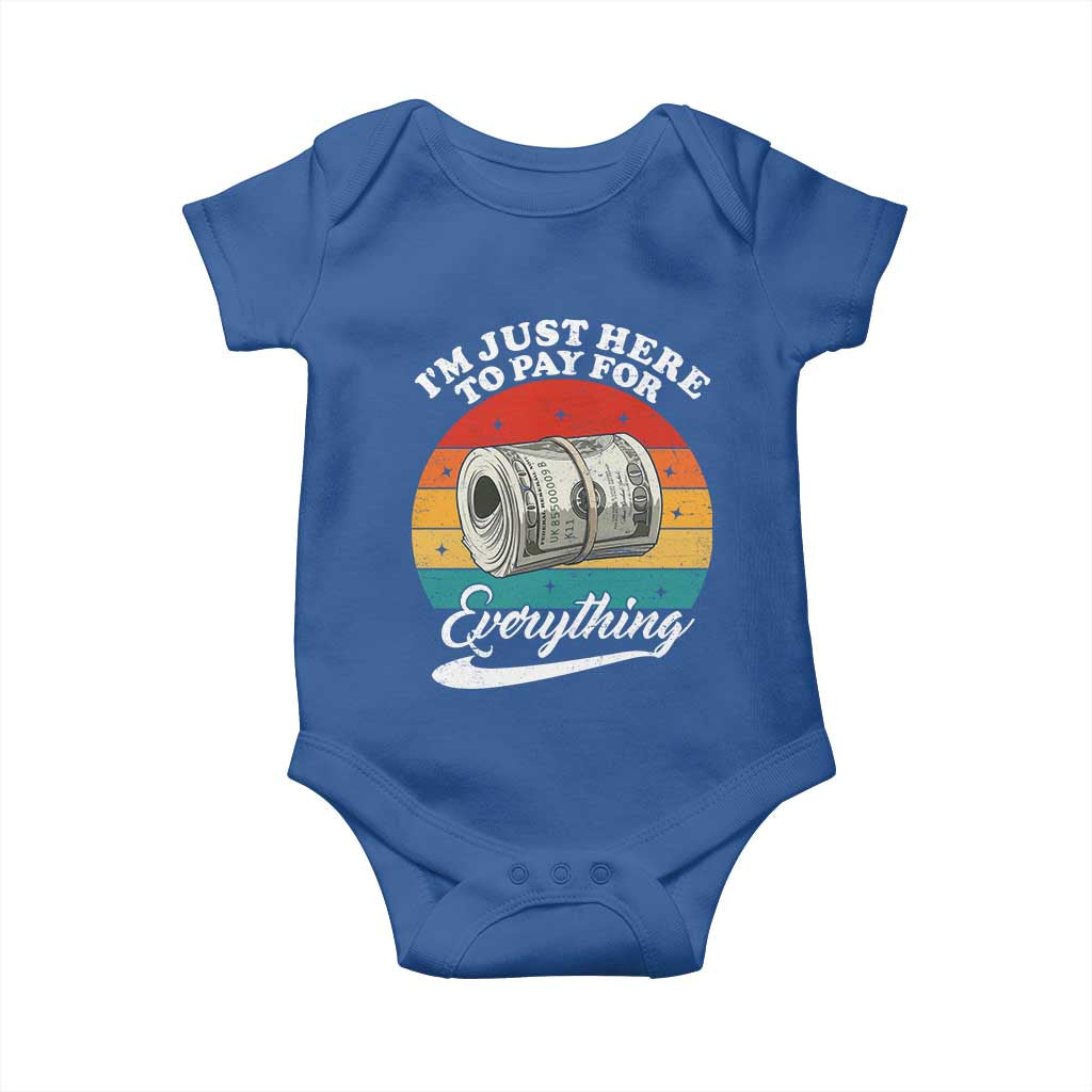 I'm Just Here to Pay for Everything Baby Onesie Funny Dad Grandpa Joke