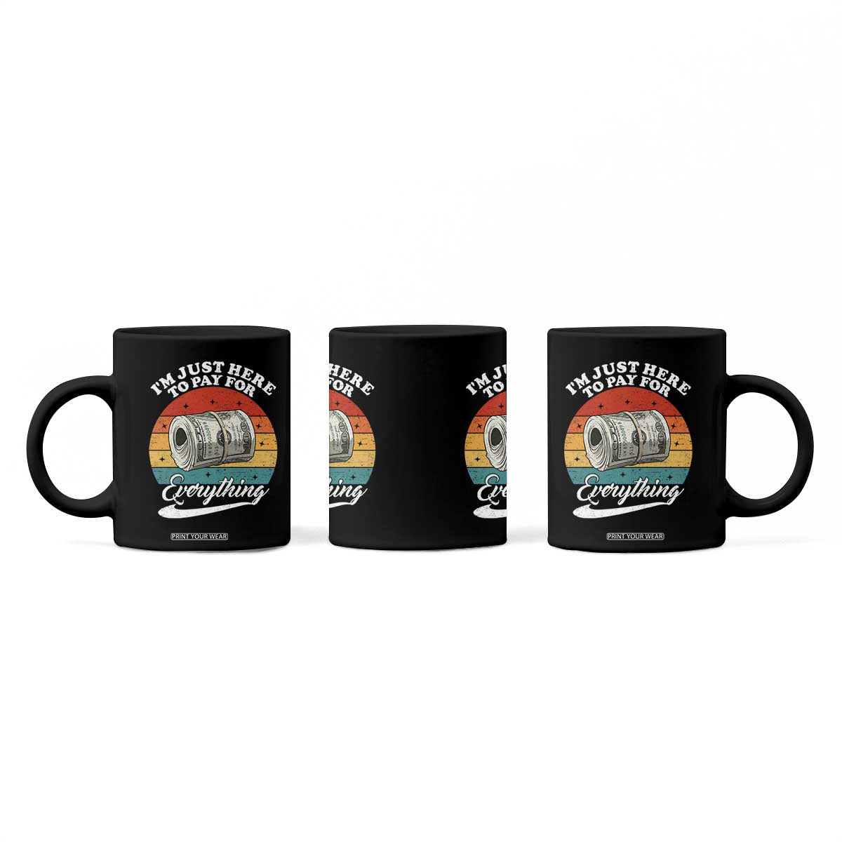 I'm Just Here to Pay for Everything Coffee Mug Funny Dad Grandpa Joke
