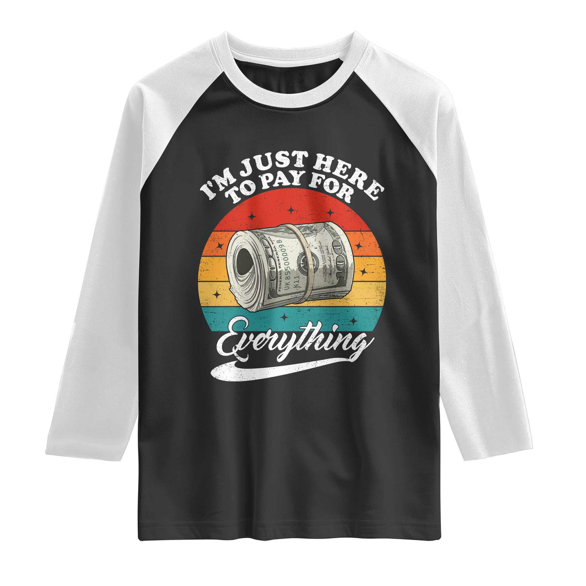 I'm Just Here to Pay for Everything Raglan Shirt Funny Dad Grandpa Joke