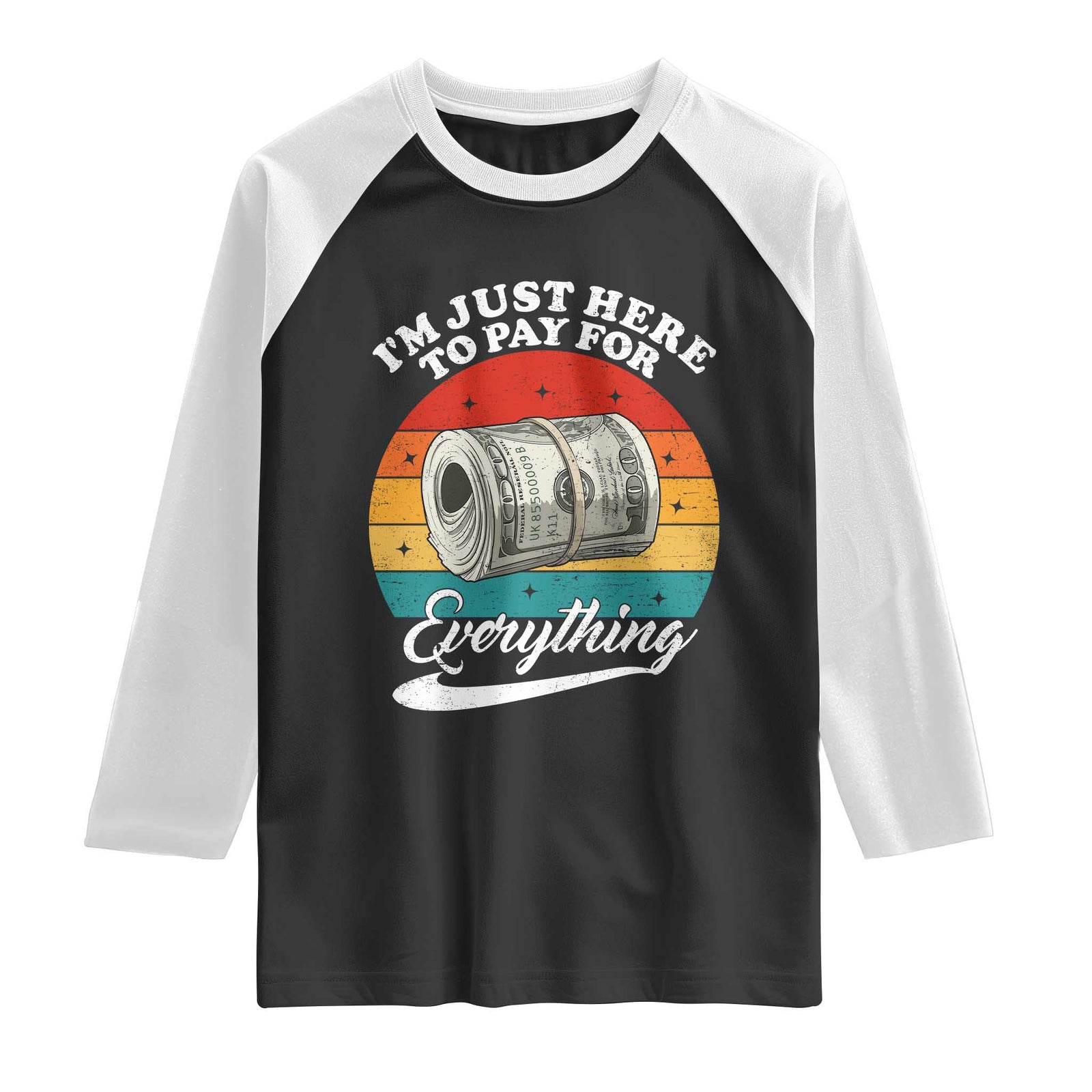 I'm Just Here to Pay for Everything Raglan Shirt Funny Dad Grandpa Joke TS14 Black White Print Your Wear