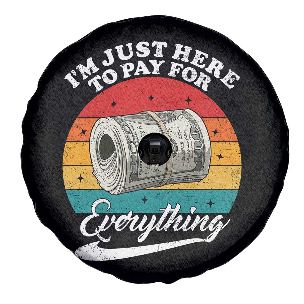 I'm Just Here to Pay for Everything Spare Tire Cover Funny Dad Grandpa Joke
