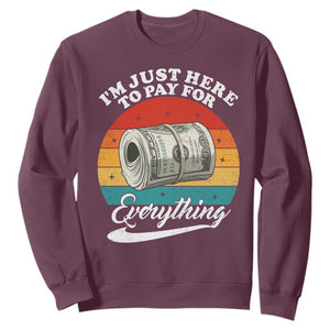 I'm Just Here to Pay for Everything Sweatshirt Funny Dad Grandpa Joke