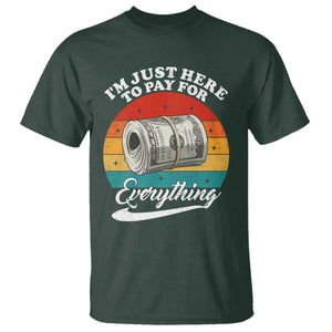 I'm Just Here to Pay for Everything T Shirt Funny Dad Grandpa Joke