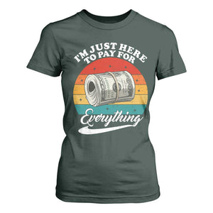 I'm Just Here to Pay for Everything T Shirt For Women Funny Dad Grandpa Joke