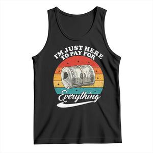 I'm Just Here to Pay for Everything Tank Top Funny Dad Grandpa Joke