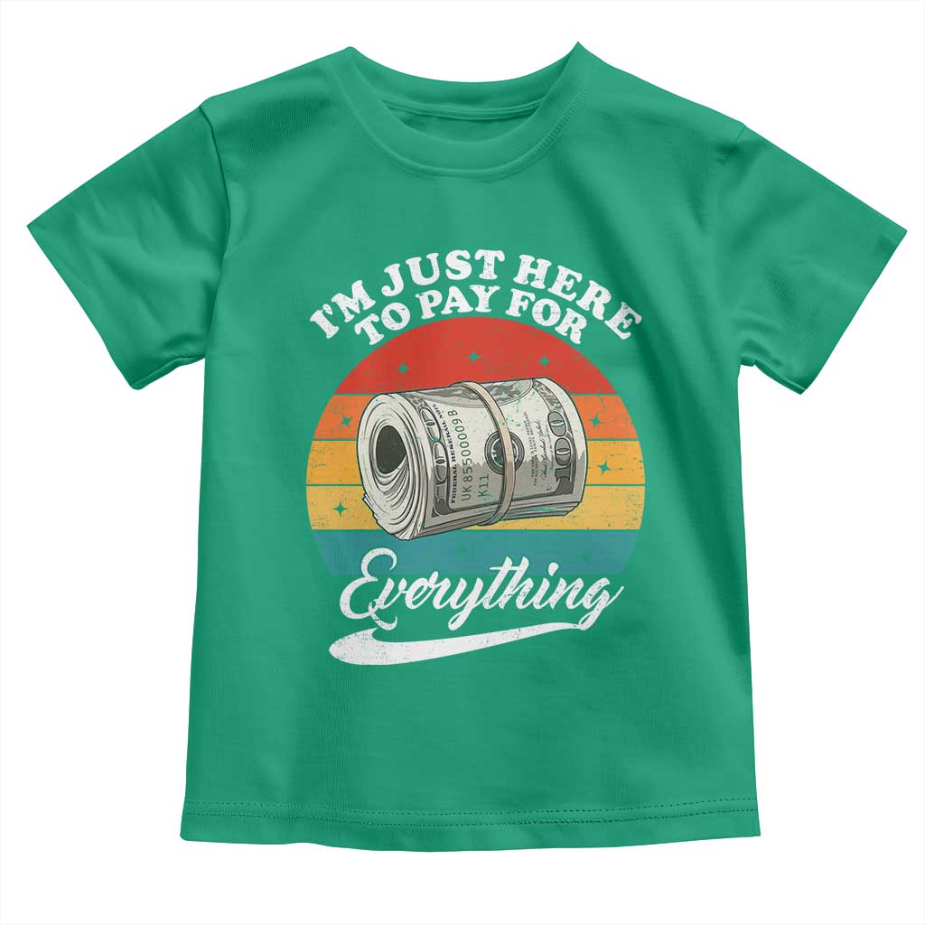 I'm Just Here to Pay for Everything Toddler T Shirt Funny Dad Grandpa Joke