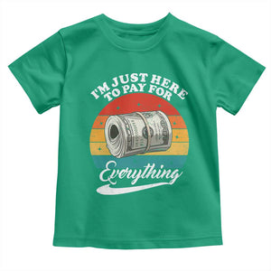 I'm Just Here to Pay for Everything Toddler T Shirt Funny Dad Grandpa Joke