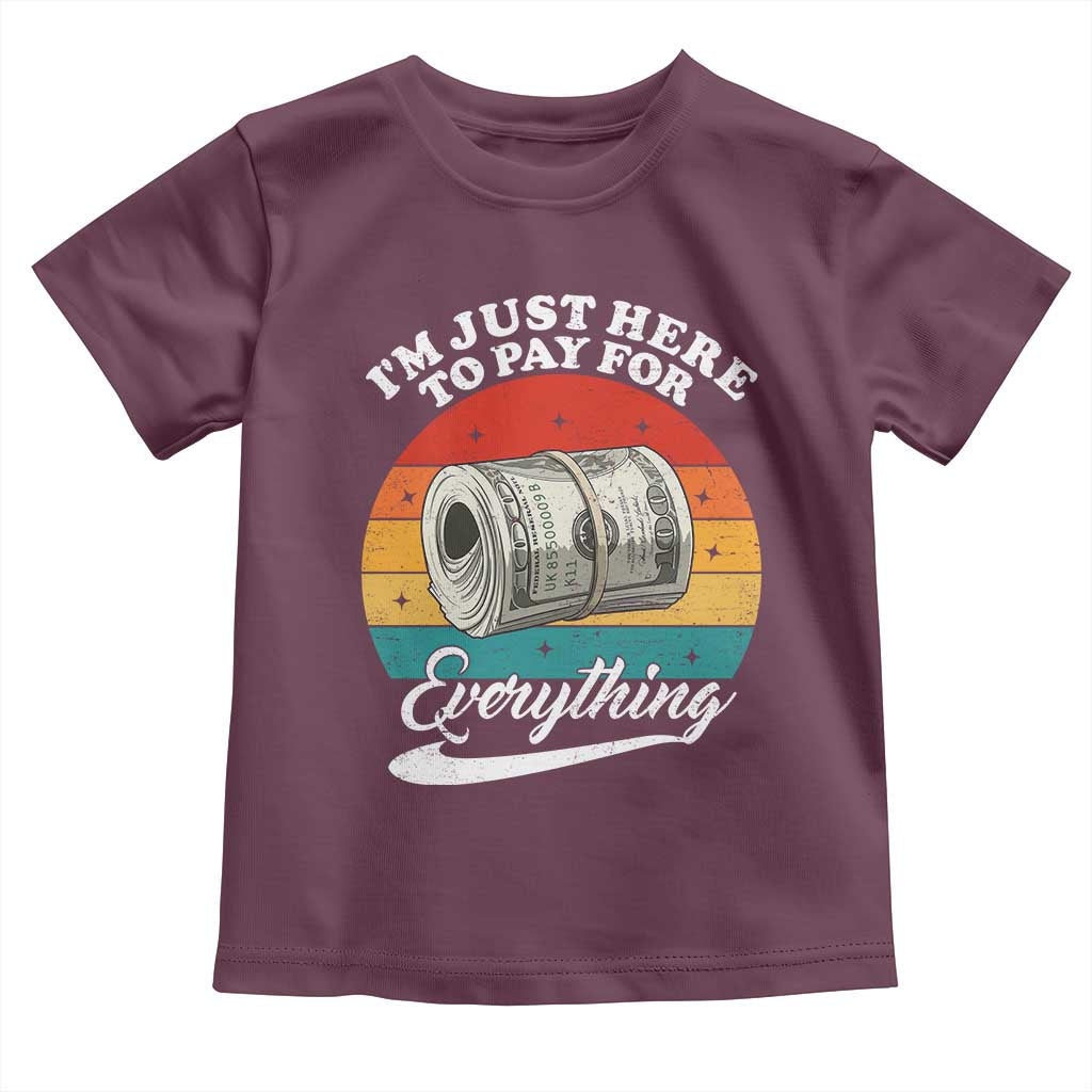 I'm Just Here to Pay for Everything Toddler T Shirt Funny Dad Grandpa Joke