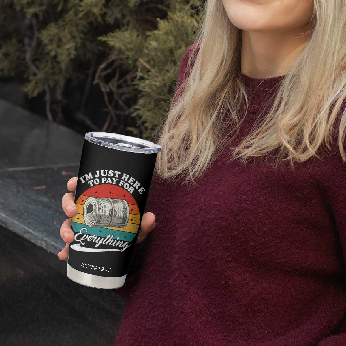 I'm Just Here to Pay for Everything Tumbler Cup Funny Dad Grandpa Joke