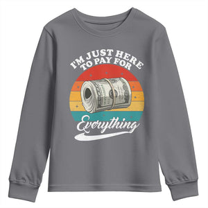 I'm Just Here to Pay for Everything Youth Sweatshirt Funny Dad Grandpa Joke