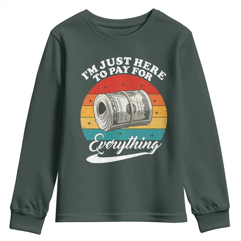 I'm Just Here to Pay for Everything Youth Sweatshirt Funny Dad Grandpa Joke