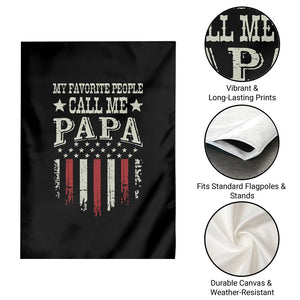 My Favorite People Call Me Papa Garden Flag Funny Dad Fathers Day 4th Of July
