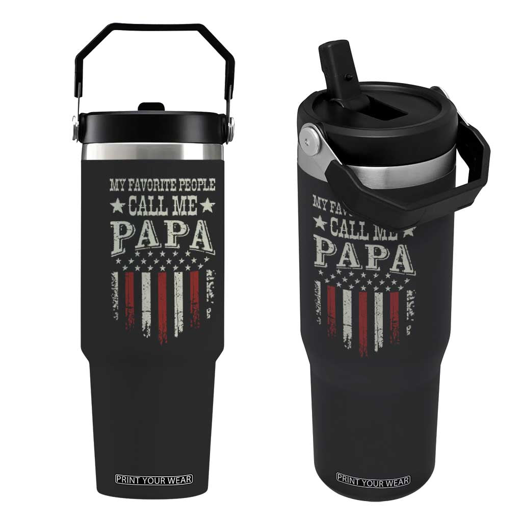 My Favorite People Call Me Papa Flip Straw Tumbler Funny Dad Fathers Day 4th Of July