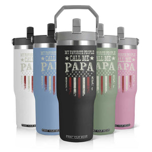My Favorite People Call Me Papa Flip Straw Tumbler Funny Dad Fathers Day 4th Of July