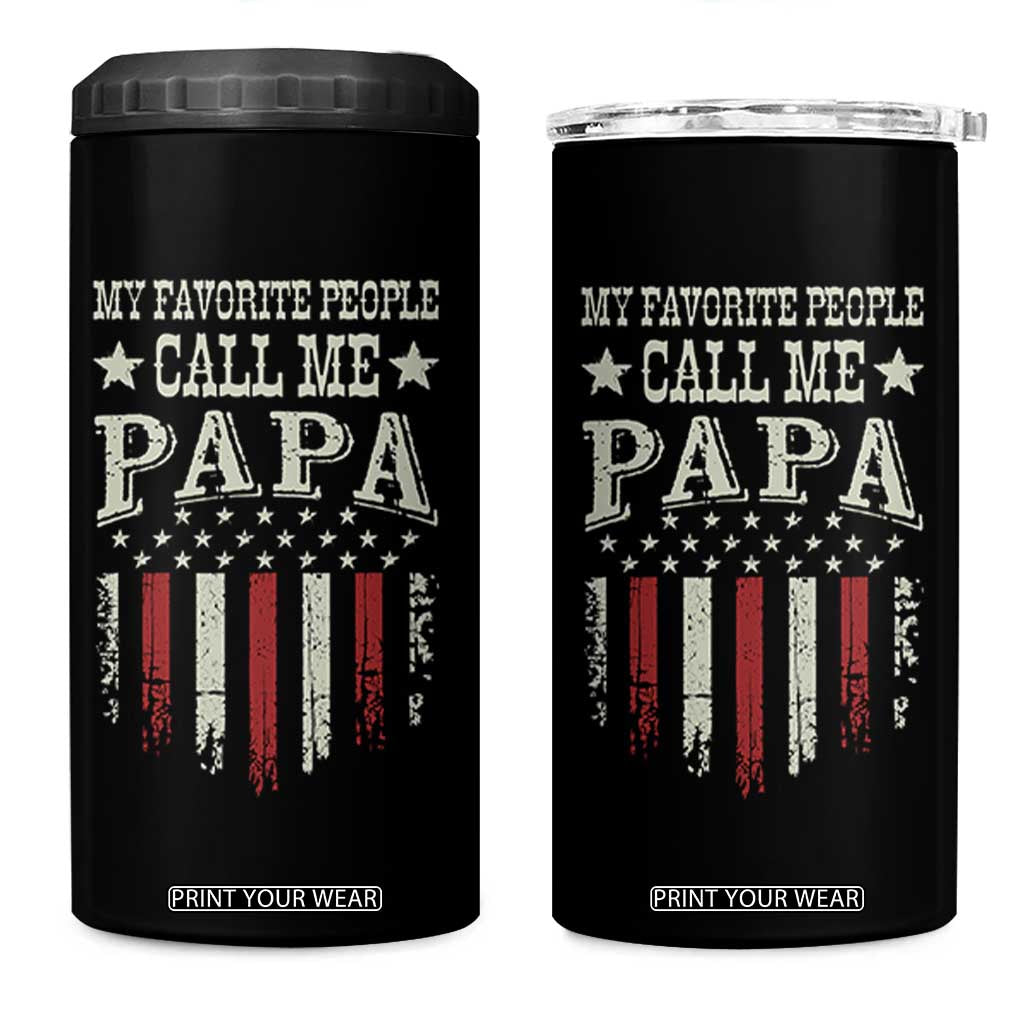 My Favorite People Call Me Papa 4 in 1 Can Cooler Tumbler Funny Dad Fathers Day 4th Of July
