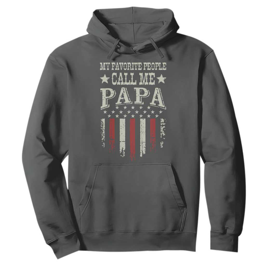 My Favorite People Call Me Papa Hoodie Funny Dad Fathers Day 4th Of July