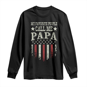 My Favorite People Call Me Papa Long Sleeve Shirt Funny Dad Fathers Day 4th Of July
