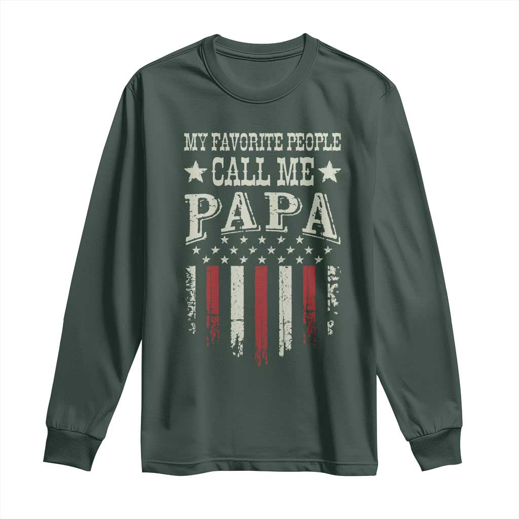 My Favorite People Call Me Papa Long Sleeve Shirt Funny Dad Fathers Day 4th Of July