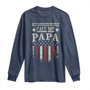 My Favorite People Call Me Papa Long Sleeve Shirt Funny Dad Fathers Day 4th Of July