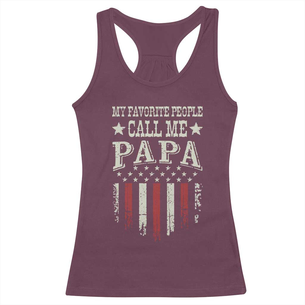 My Favorite People Call Me Papa Racerback Tank Top Funny Dad Fathers Day 4th Of July