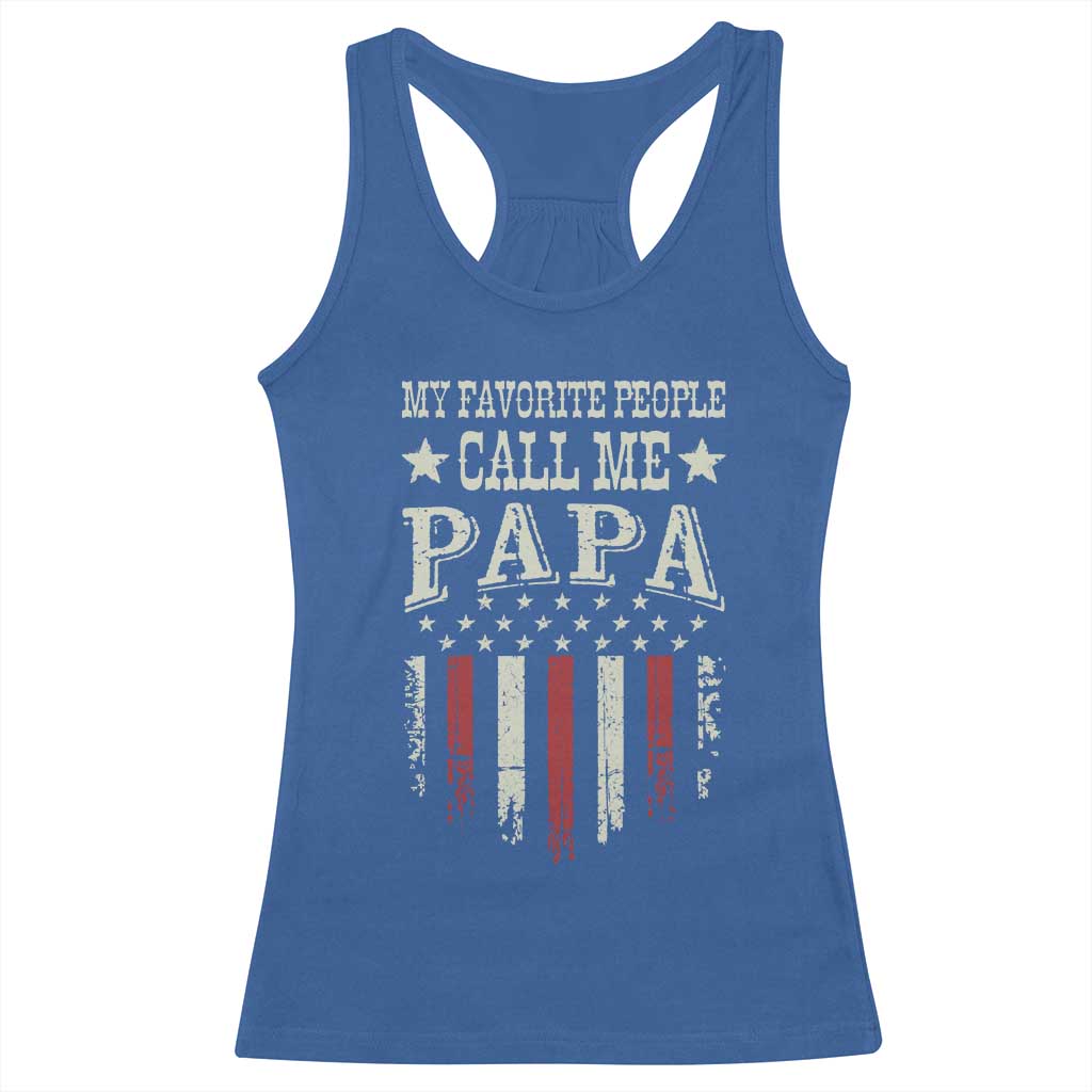 My Favorite People Call Me Papa Racerback Tank Top Funny Dad Fathers Day 4th Of July