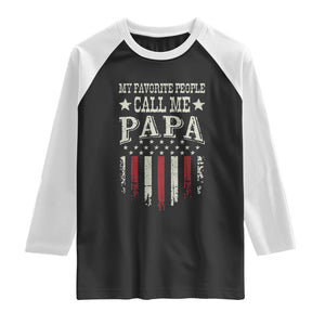 My Favorite People Call Me Papa Raglan Shirt Funny Dad Fathers Day 4th Of July