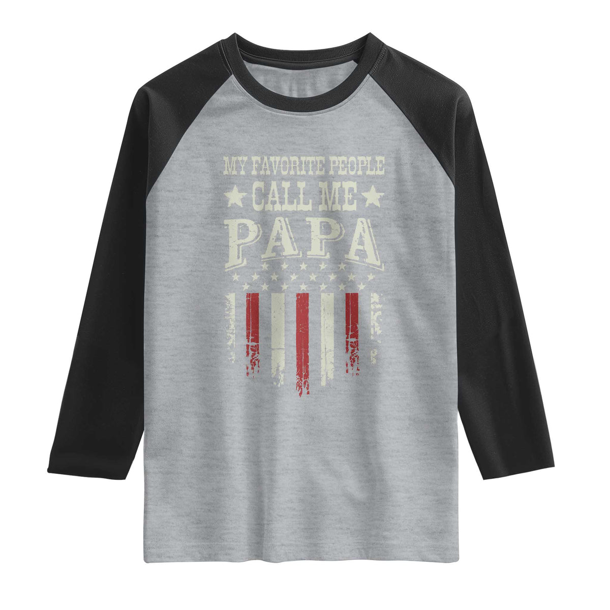 My Favorite People Call Me Papa Raglan Shirt Funny Dad Fathers Day 4th Of July