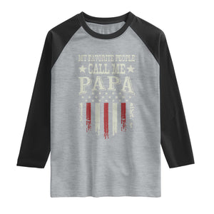 My Favorite People Call Me Papa Raglan Shirt Funny Dad Fathers Day 4th Of July