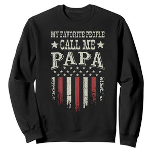 My Favorite People Call Me Papa Sweatshirt Funny Dad Fathers Day 4th Of July