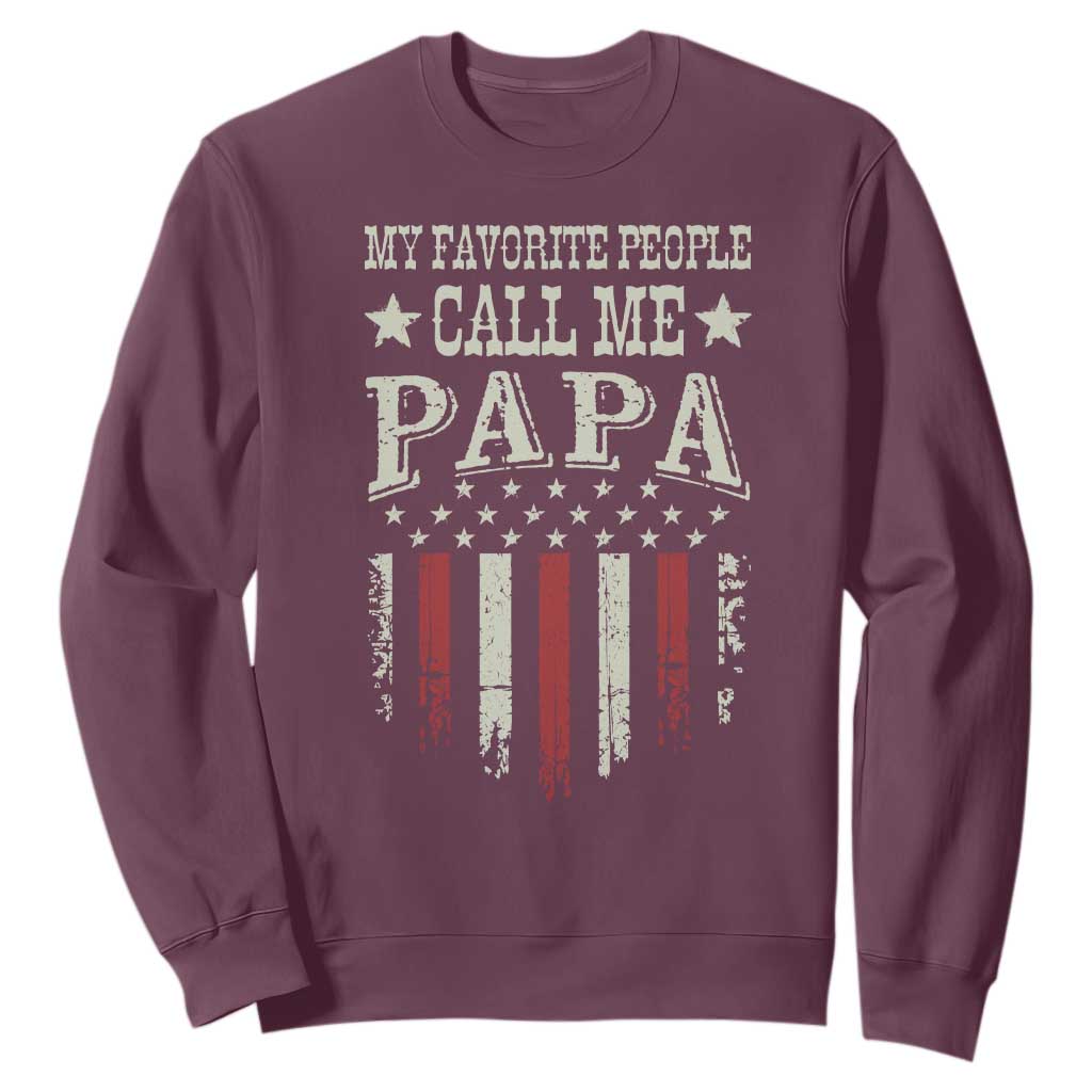 My Favorite People Call Me Papa Sweatshirt Funny Dad Fathers Day 4th Of July