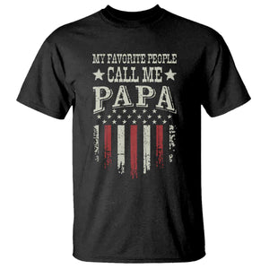 My Favorite People Call Me Papa T Shirt Funny Dad Fathers Day 4th Of July