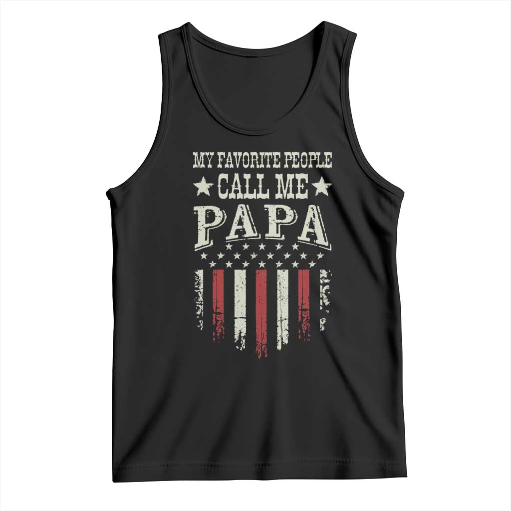 My Favorite People Call Me Papa Tank Top Funny Dad Fathers Day 4th Of July