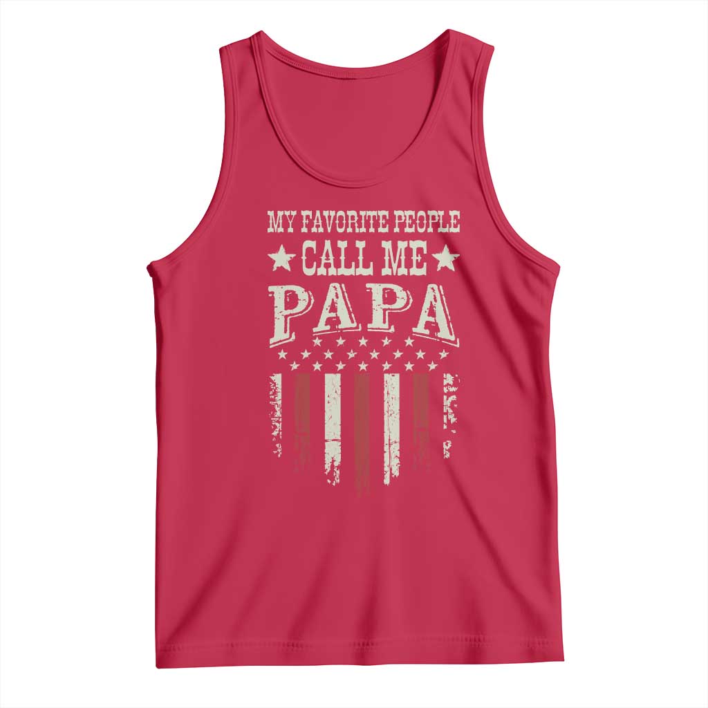 My Favorite People Call Me Papa Tank Top Funny Dad Fathers Day 4th Of July