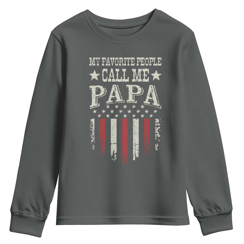 My Favorite People Call Me Papa Youth Sweatshirt Funny Dad Fathers Day 4th Of July