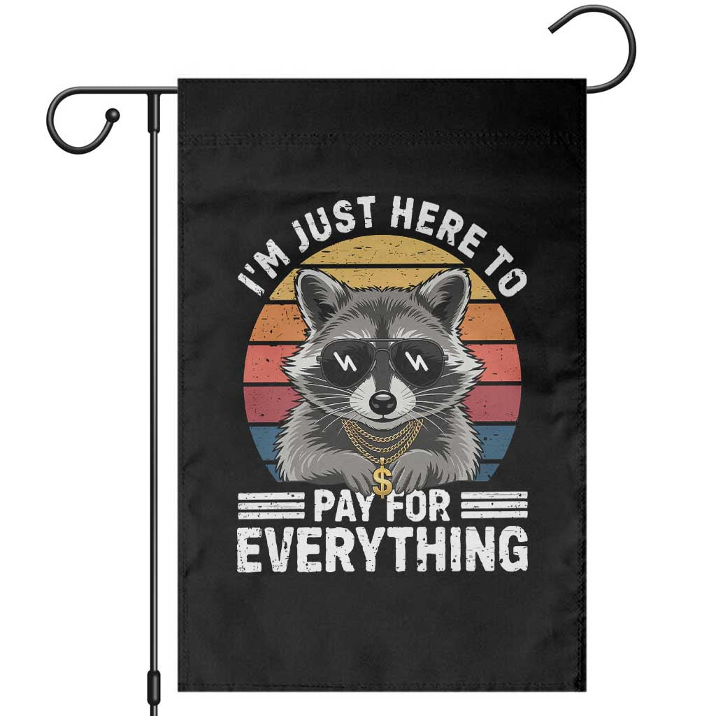 I'm Just Here to Pay for Everything Garden Flag Funny Raccoon Dad Granpa Joke TS14 Black Print Your Wear