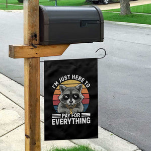 I'm Just Here to Pay for Everything Garden Flag Funny Raccoon Dad Granpa Joke