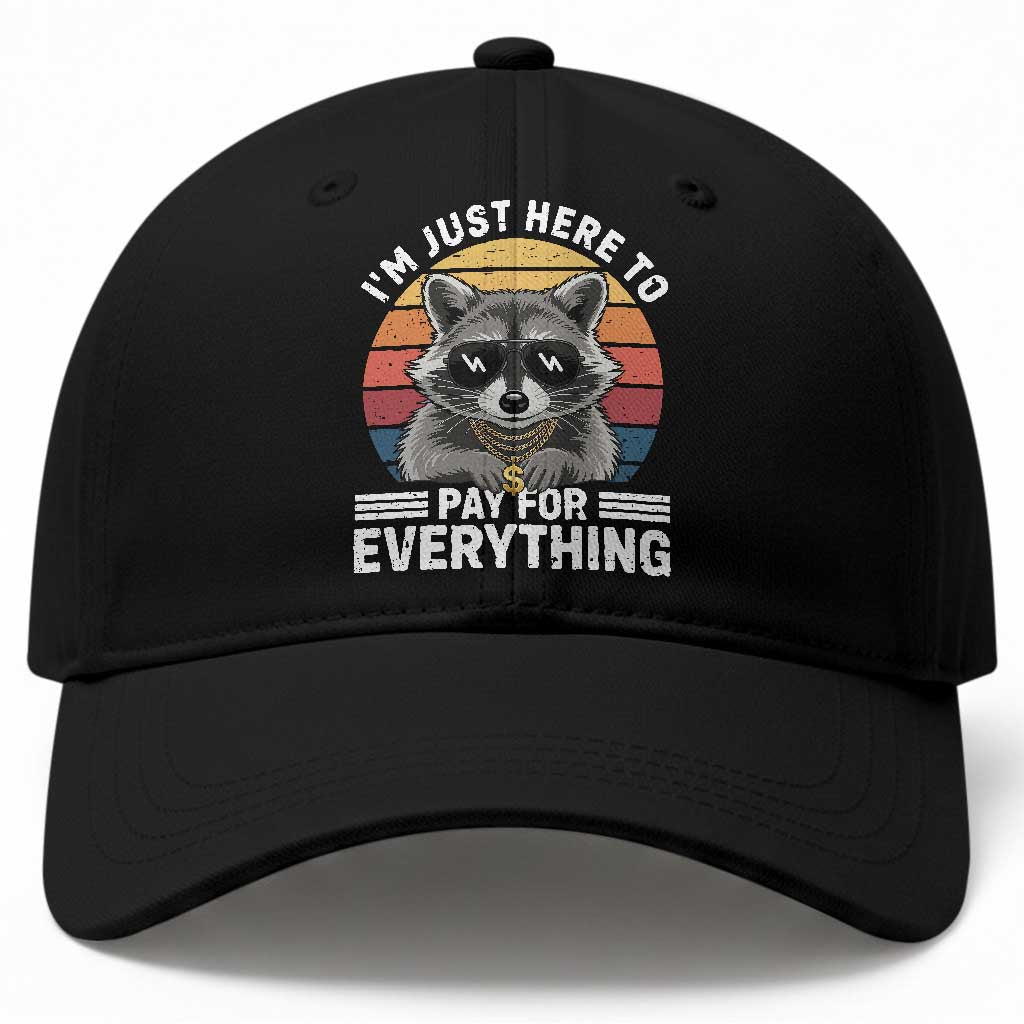 I'm Just Here to Pay for Everything Baseball Cap Funny Raccoon Dad Granpa Joke