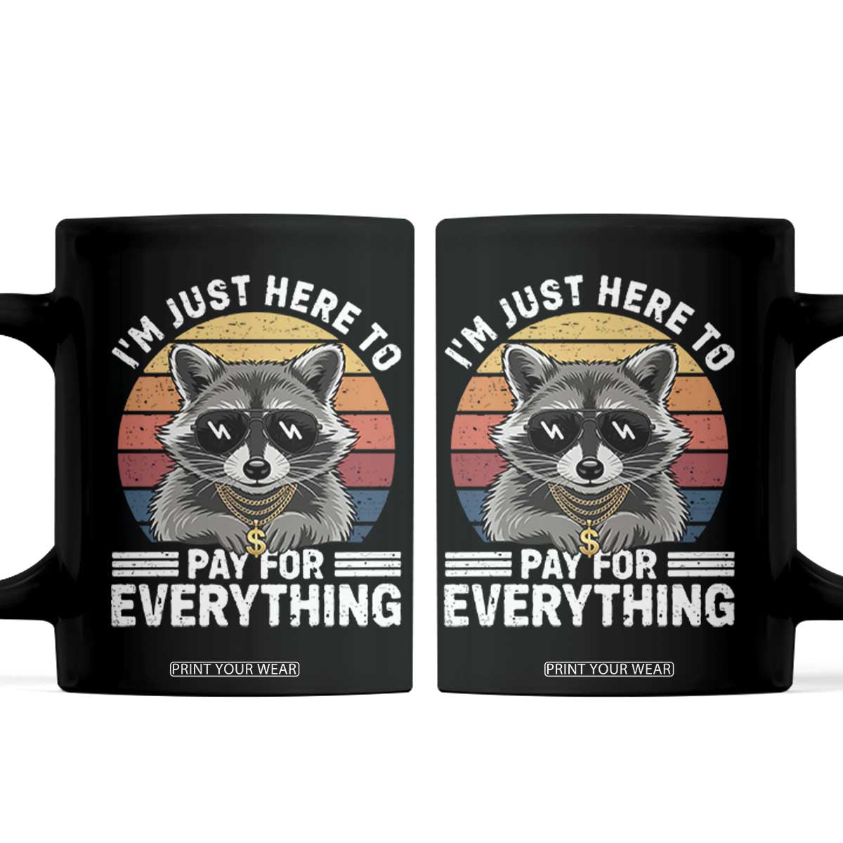 I'm Just Here to Pay for Everything Coffee Mug Funny Raccoon Dad Granpa Joke