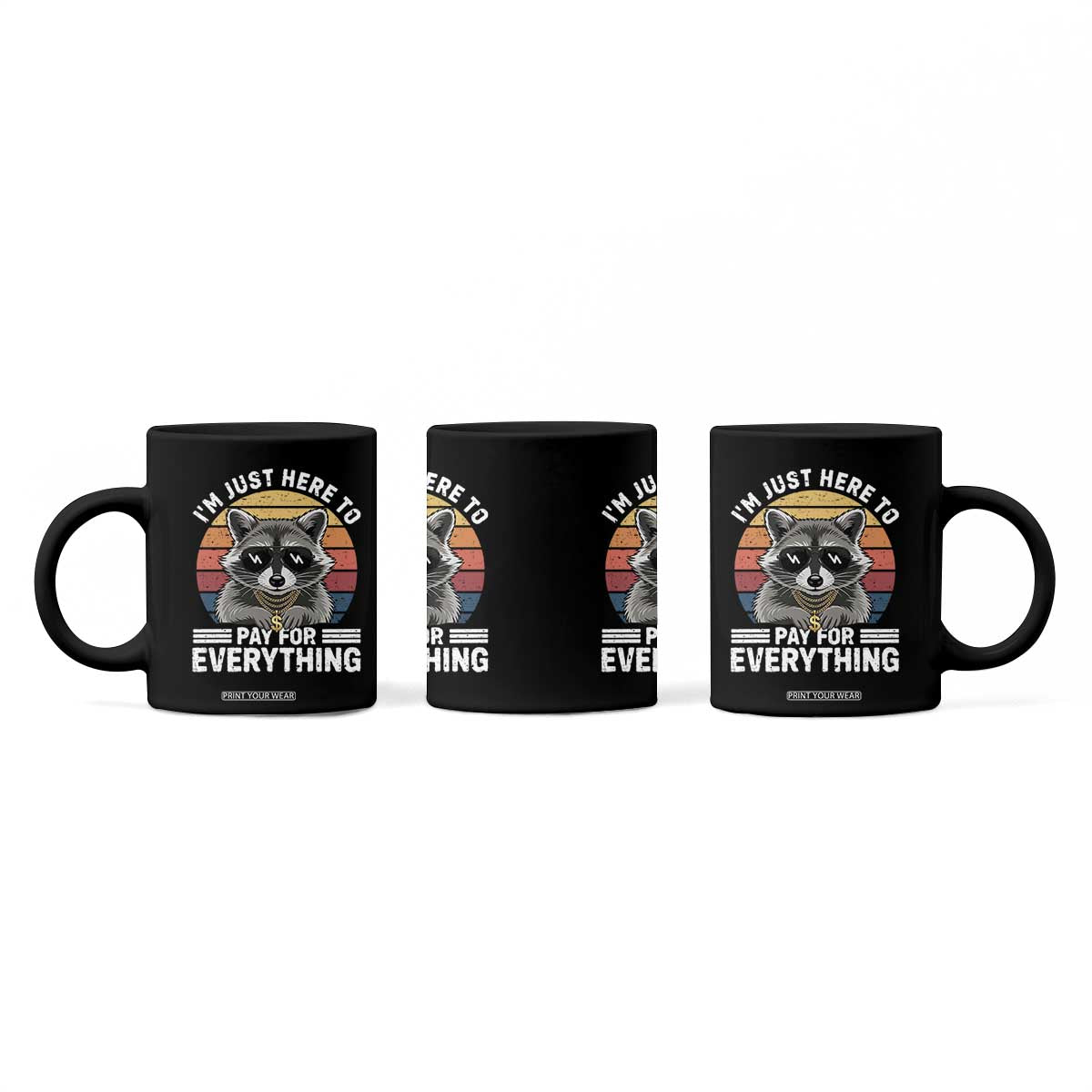 I'm Just Here to Pay for Everything Coffee Mug Funny Raccoon Dad Granpa Joke