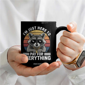 I'm Just Here to Pay for Everything Coffee Mug Funny Raccoon Dad Granpa Joke