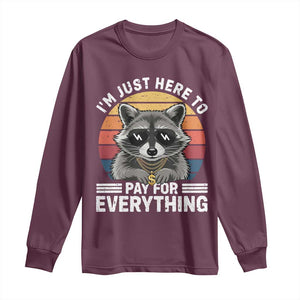 I'm Just Here to Pay for Everything Long Sleeve Shirt Funny Raccoon Dad Granpa Joke